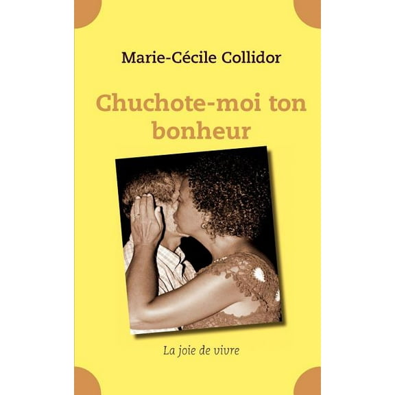 Chuchote-moi ton bonheur : La joie de vivre (Paperback)