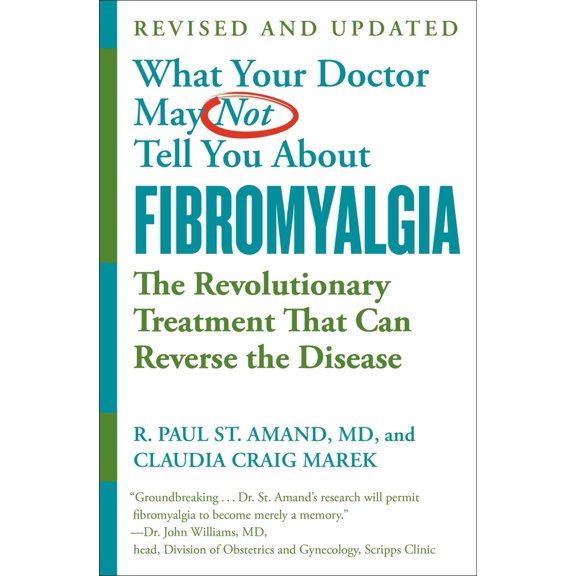 Pre-Owned What Your Doctor May Not Tell You about (Tm): Fibromyalgia: The Revolutionary Treatment That Can Reverse the Disease (Paperback) 153871325X 9781538713259