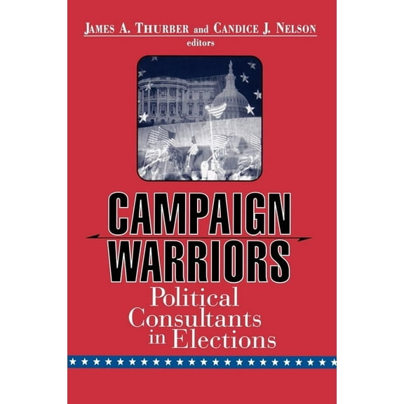 Campaign Warriors: Political Consultants in Elections, (Paperback)