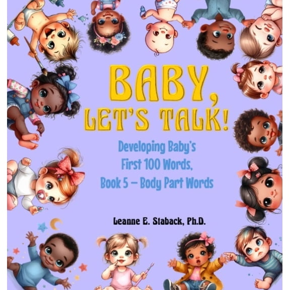 Developing Baby's First 100 Words Baby, Let's Talk! Developing Baby's First 100 Words, Book 5: Book 5 - Body Part Words, Book 5, (Hardcover)