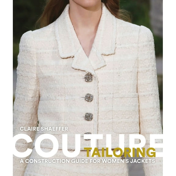 Couture Tailoring: A Construction Guide for Women's Jackets, (Paperback)