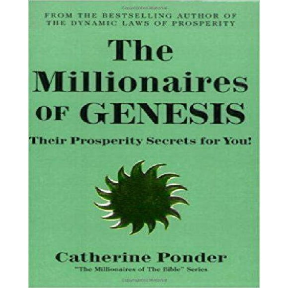 The Millionaires of Genesis: Their Prosperity Secrets for You! (The Millionaires of the Bible Series)