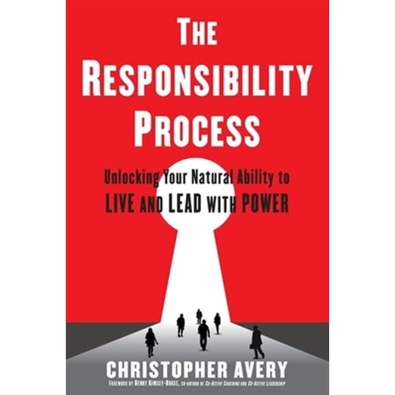Pre-Owned The Responsibility Process: Unlocking Your Natural Ability to Live and Lead with Power (Paperback) 099774720X 9780997747201