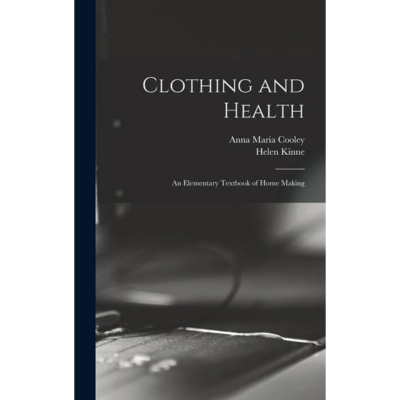 Clothing and Health : An Elementary Textbook of Home Making (Hardcover)