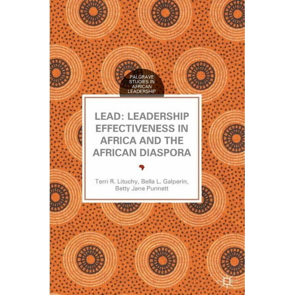 Palgrave Studies in African Leadership Lead: Leadership Effectiveness in Africa and the African Diaspora, (Hardcover)