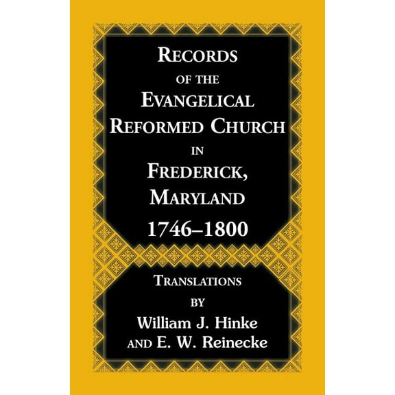 Records Of The Evangelical Reformed Church In Frederick, Maryland 1746-1800