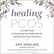 Healing Pcos: A 21-Day Plan for Reclaiming Your Health and Life with Polycystic Ovary Syndrome (Audiobook)