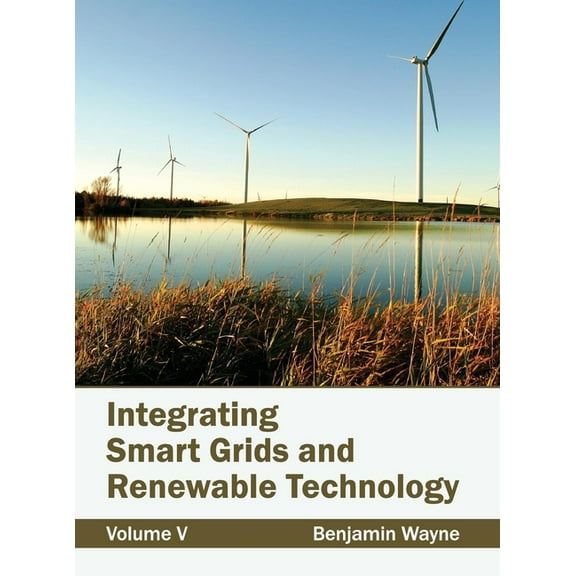 Integrating Smart Grids and Renewable Technology: Volume V, (Hardcover)