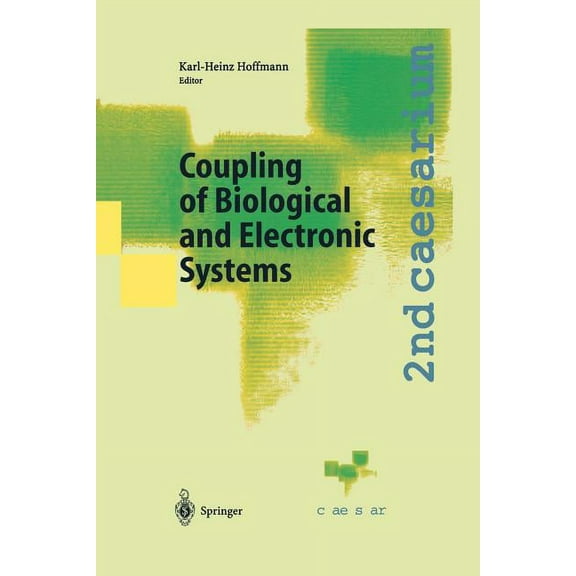 Coupling of Biological and Electronic Systems: Proceedings of the 2nd Caesarium, Bonn, November 1-3, 2000, (Paperback)