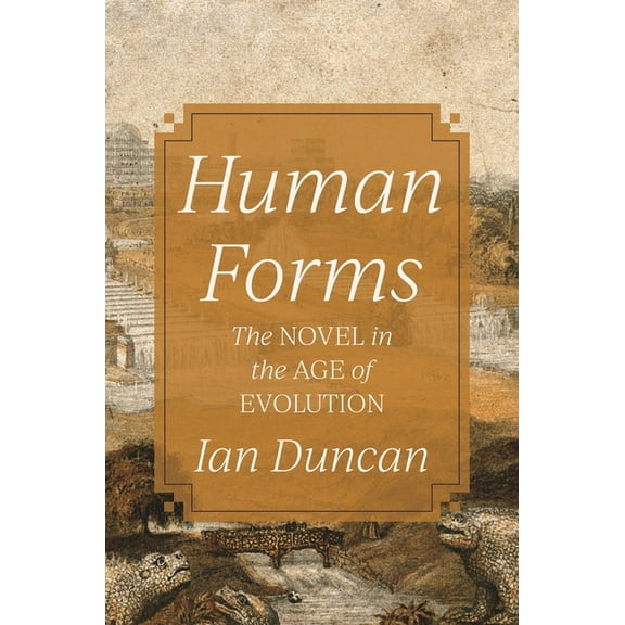Human Forms: The Novel in the Age of Evolution, (Paperback)