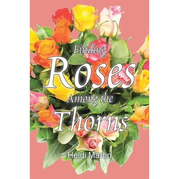 Finding Roses Among the Thorns, (Paperback)