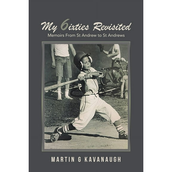 My 6ixties Revisited: Memoirs From St Andrew to St Andrews (Paperback)