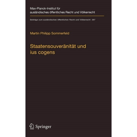 BeitrÃ¤ge Zum AuslÃ¤ndischen Ãffentlichen StaatensouverÃ¤nitÃ¤t Und Ius Cogens: Eine Untersuchung Zu Ursprung Und ZukunftsfÃ¤higkeit Der Beiden Konzepte Im VÃ¶lkerrec, Book 287, (Hardcover)