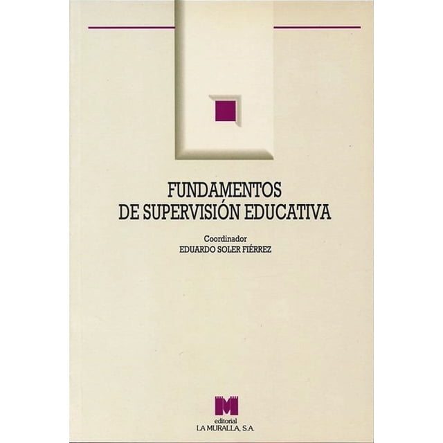 FUNDAMENTOS DE SUPERVISION EDUCATIVA LA MURALLA EDUARDO SOLER FIERREZ