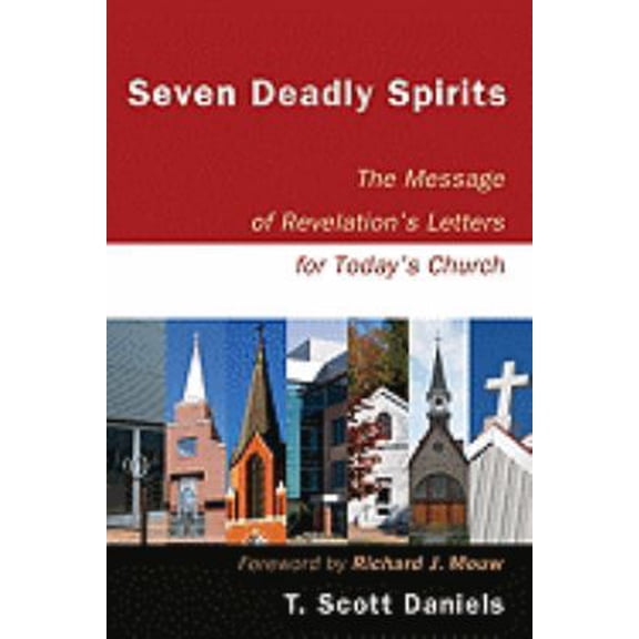 Pre-Owned Seven Deadly Spirits: The Message of Revelation's Letters for Today's Church (Paperback) 0801031710 9780801031717