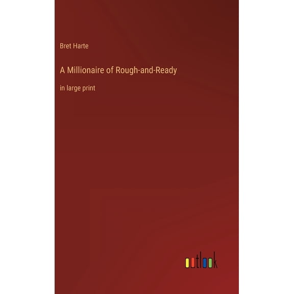 A Millionaire of Rough-and-Ready : in large print (Hardcover)