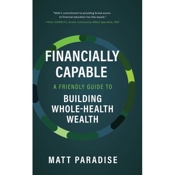 Financially Capable: A Friendly Guide to Building Whole-Health Wealth, (Hardcover)