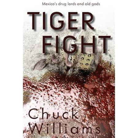 Tiger Fight Mexico's Drug Lords and Old Gods -
