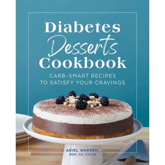 Diabetes Desserts Cookbook: Carb-Smart Recipes to Satisfy Your Cravings, (Paperback)