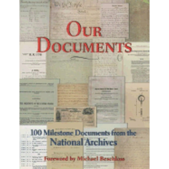 Our Documents: 100 Milestone Documents from the National Archives (Paperback) by The National Archives, Michael Beschloss, John Carlin
