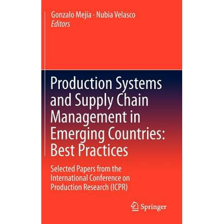 Production Systems and Supply Chain Management in Emerging Countries: Best Practices : Selected Papers from the International Conference on Production Research