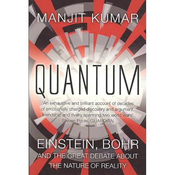 Quantum: Einstein, Bohr and the Great Debate About the Nature of Reality (Paperback) by Manjit Kumar