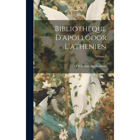 Bibliotheque D'apollodor L'athenien; Volume 1 (Hardcover)
