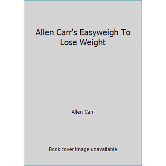 Pre-Owned Allen Carr's Easyweigh To Lose Weight (Paperback) 1900032937 9781900032933
