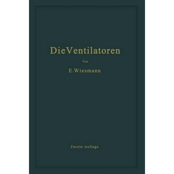Die Ventilatoren: Berechnung, Entwurf Und Anwendung, (Paperback)