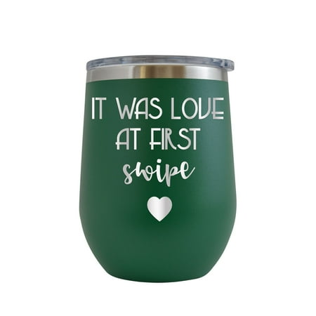 

It Was Love at First Swipe - Engraved 12 oz Green Wine Cup Unique Funny Birthday Gift Graduation Gifts for Men or Women Valentines Day Flowers Girlfriend Boyfriend