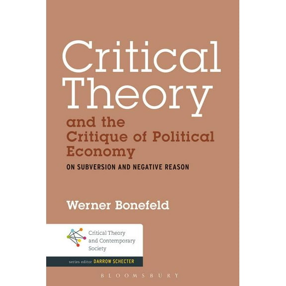 Critical Theory and Contemporary Society Critical Theory and the Critique of Political Economy: On Subversion and Negative Reason, (Paperback)
