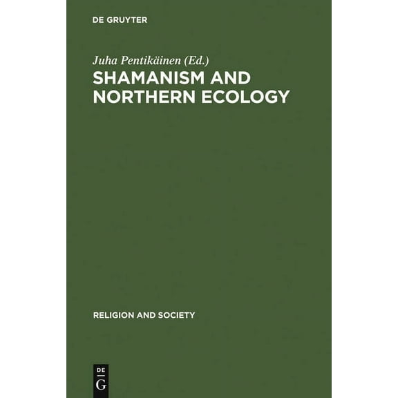 Religion and Society Shamanism and Northern Ecology, Book 36, (Hardcover)