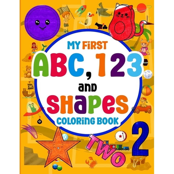 My First ABC, 123 and Shapes Coloring Book: The Coloring Book is for Toddlers and Preschool Kids ages 2-5, which helps P, (Paperback)