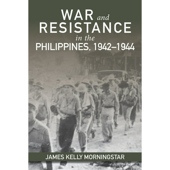 War and Resistance in the Philippines, 1942-1944, (Paperback)