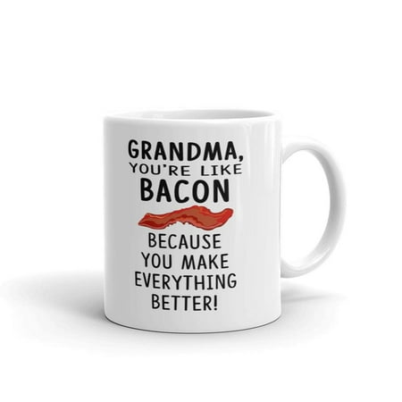 Grandma You're Like Bacon Mother Day Coffee Tea Ceramic Mug Office Work Cup Gift