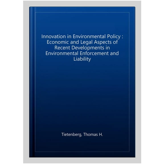 Innovation in Environmental Policy : Economic and Legal Aspects of Recent Developments in Environmental Enforcement and Liability
