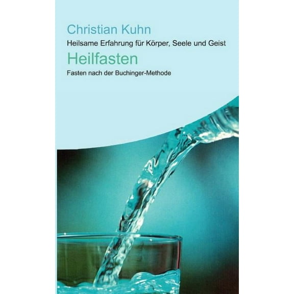 Heilfasten: Heilsame Erfahrung fÃ¼r KÃ¶rper, Seele und Geist, (Paperback)