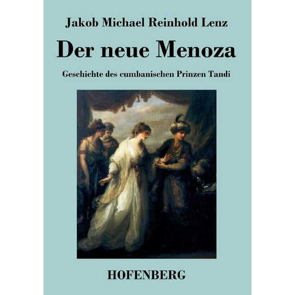 Der neue Menoza: oder Geschichte des cumbanischen Prinzen Tandi. Eine Komödie (Paperback)