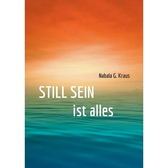 Still Sein: ist alles, (Paperback)