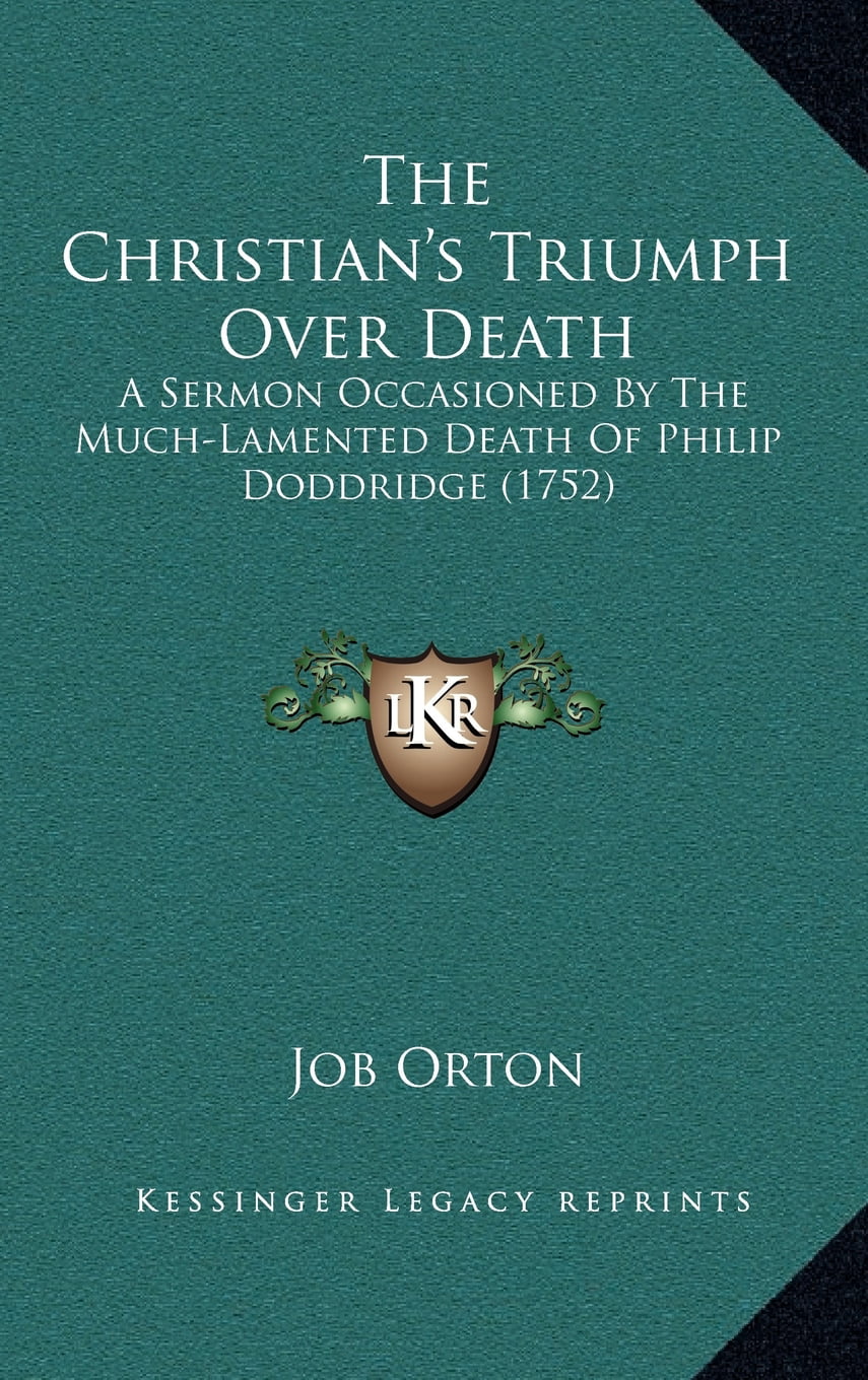 The Christian's Triumph Over Death : A Sermon Occasioned ...