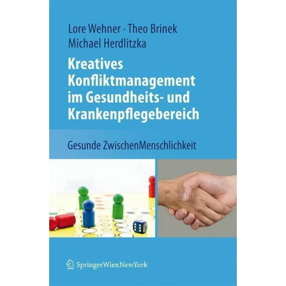 Kreatives Konfliktmanagement Im Gesundheits- Und Krankenpflegebereich: Gesunde Zwischenmenschlichkeit, (Hardcover)
