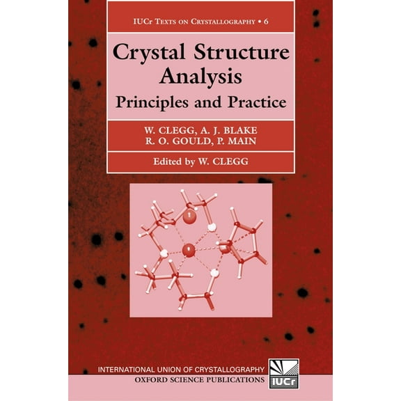 International Union of Crystallography T Crystal Structure Analysis: Principles and Practice, Book 6, (Hardcover)