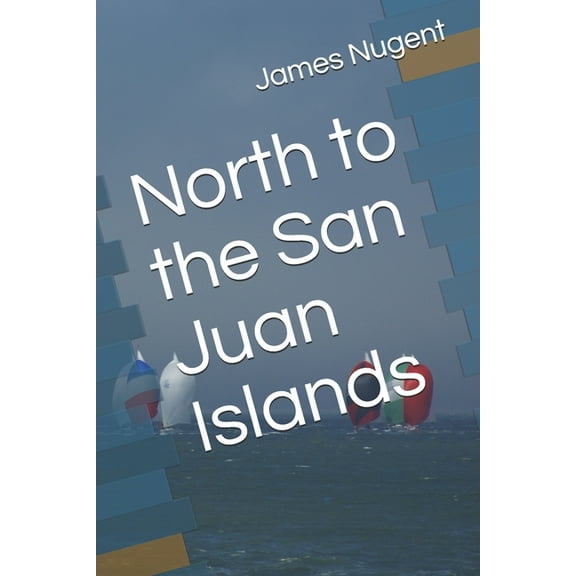 North to the San Juan Islands (Paperback)