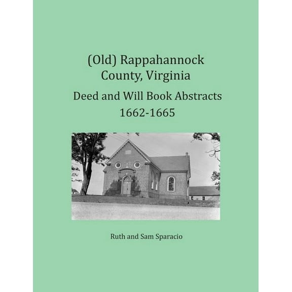 (Old) Rappahannock County, Virginia Deed and Will Book Abstracts 1662-1665 (Paperback)