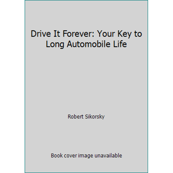 Pre-Owned Drive It Forever: Your Key to Long Automobile Life (Paperback) 0070572933 9780070572935