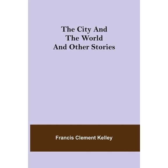 The City and the World and Other Stories, (Paperback)