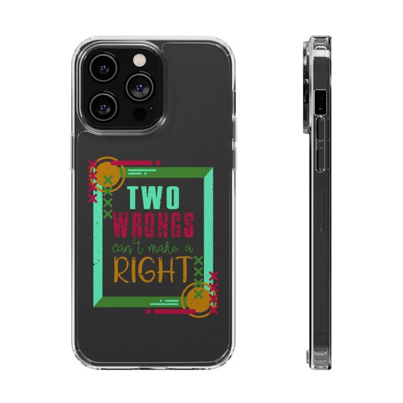 DistinctInk Clear Case for Apple iPhone 15 PRO (6.1" Screen) - Two Wrongs Can't Make Right