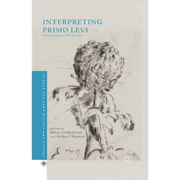 Italian and Italian American Studies Interpreting Primo Levi: Interdisciplinary Perspectives, (Paperback)