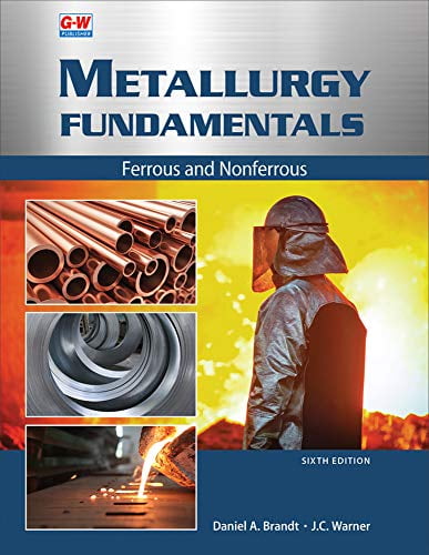 Pre-Owned Metallurgy Fundamentals: Ferrous and Nonferrous, 9781635638745, 1635638747, Paperback, Sixth Edition, Textbook edition