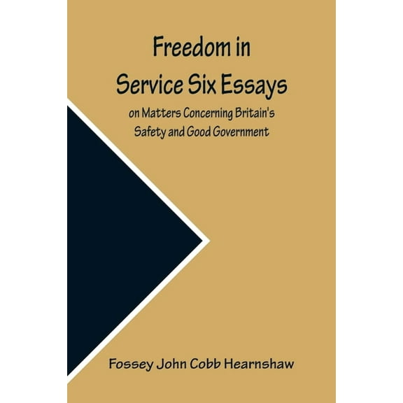 Freedom In Service Six Essays on Matters Concerning Britain's Safety and Good Government, (Paperback)